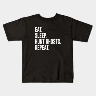 Eat Sleep Hunt Ghosts Repeat Kids T-Shirt